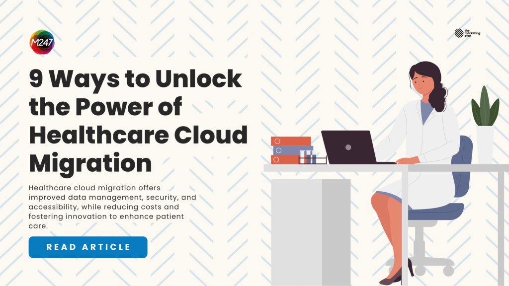 9 Ways to Unlock the Power of Healthcare Cloud Migration